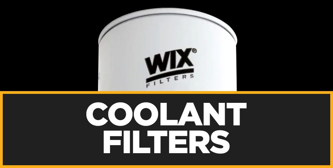 Heavy Duty Coolant Filters